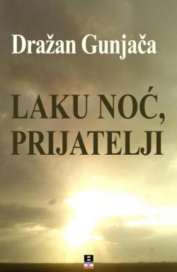 Laku noć, prijatelji - Dražan Gunjača