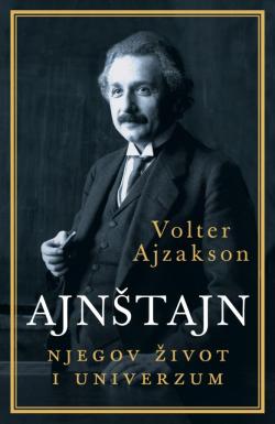 Ajnštajn - njegov život i univerzum - Volter Ajzakson