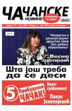 Čačanske novine - broj 888, 21. maj 2024.