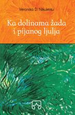 Ka dolinama žada i pijanog ljulja - Veronika D. Nikulesku