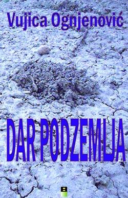 Dar podzemlja - Vujica Ognjenović