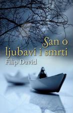 San o ljubavi i smrti - Filip David