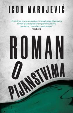 Roman o pijanstvima - Igor Marojević