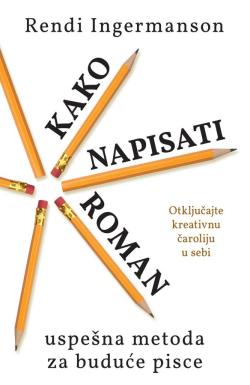 Kako napisati roman - Rendi Ingermanson