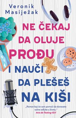 Ne čekaj da oluje prođu i nauči da plešeš na kiši - Veronik Masiježak