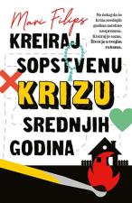 Kreiraj sopstvenu krizu srednjih godina - Mari Filips