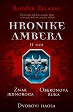 Hronike Ambera - II tom: Znak jednoroga / Oberonova ruka / Dvorovi Haosa - Rodžer Zelazni