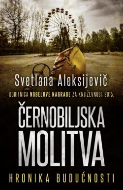 Černobiljska molitva - Svetlana Aleksandrovna Aleksijevič