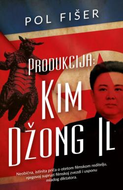 Produkcija: Kim Džong Il - Pol Fišer